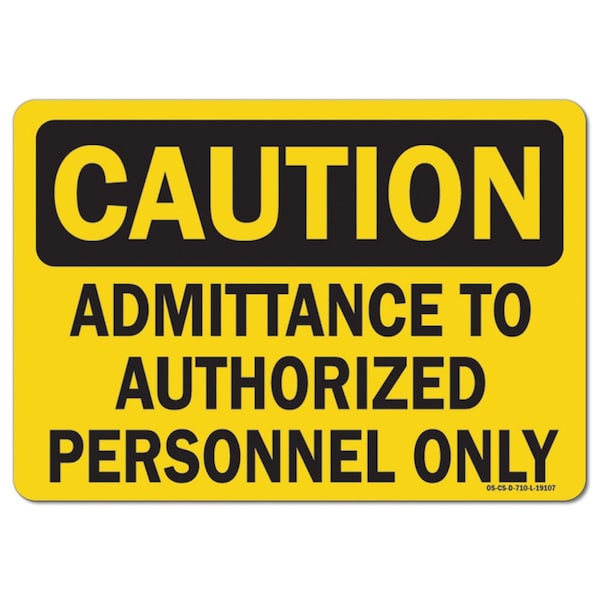 OSHA, 18" Height, 24" Width, Alum, 18" H, 24" W, Landscape, Admittance to Authorized Personnel Only
